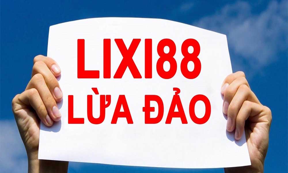 Tại sao có tin đồn nhà cái Lixi88 lừa đảo