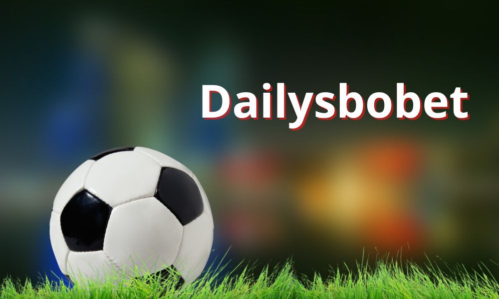 Trang Dailysbobet Cá cược thể thao trực tuyến an toàn tại Việt Nam